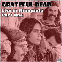 Grateful Dead - Live in Minnesota - Part One (Live)