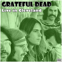 Grateful Dead - Live in Cleveland (Live)