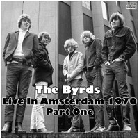 The Byrds - Live In Amsterdam 1970 Part One (Live)