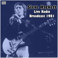 Steve Hackett - Live Radio Broadcast 1981 (Live)