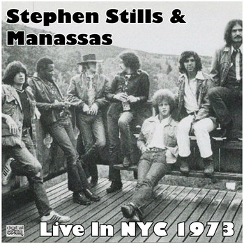 Stephen Stills and Manassas - Live In NYC 1973 (Live)