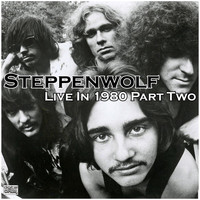 Steppenwolf - Live In 1980 Part Two (Live)