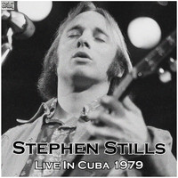 Stephen Stills - Live In Cuba 1979 (Live)