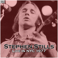 Stephen Stills - Live In NYC 1977 (Live)