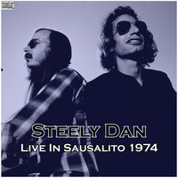 Steely Dan - Live In Sausalito 1974 (Live)
