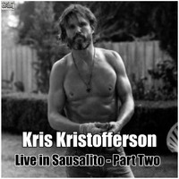 Kris Kristofferson - Live in Sausalito - Part Two (Live)