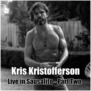 Kris Kristofferson - Live in Sausalito - Part Two (Live)