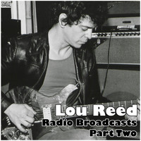 Lou Reed - Radio Broadcasts - Part Two (Live)