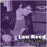 Lou Reed - Live in Boston - Part One (Live)
