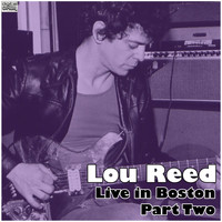 Lou Reed - Live in Boston - Part Two (Live)
