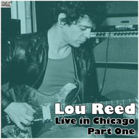 Lou Reed - Live in Chicago - Part One (Live)