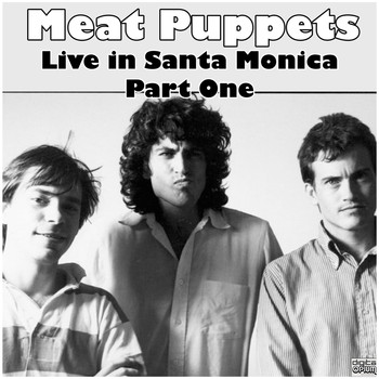 Meat Puppets - Live in Santa Monica - Part One (Live)