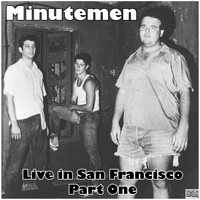 Minutemen - Live in San Francisco - Part One (Live)