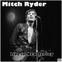 Mitch Ryder - Live in New Jersey (Live)