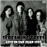 Screaming Trees - Live In San Juan 1993 (Live)