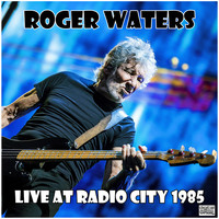Roger Waters - Live At Radio City 1985 (Live)