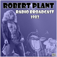 Robert Plant - Radio Broadcast 1983 (Live)
