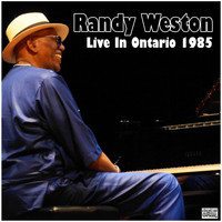 Randy Weston - Live In Ontario 1985 (Live)