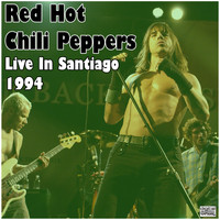 Red Hot Chili Peppers - Live In Santiago 1994 (Live [Explicit])