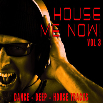 Various Artists - House Me Now! Vol.3 - Dance, Deep, House