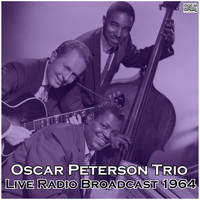 Oscar Peterson Trio - Live Radio Broadcast 1964 (Live)