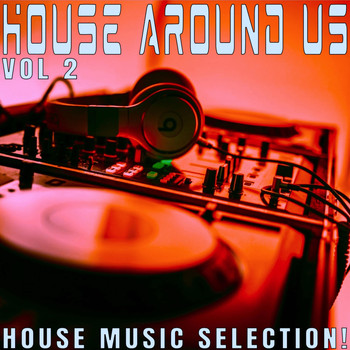 Various Artists - House Around Us: 2 - House Music Selection!