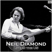 Neil Diamond - Live in the US (Live)