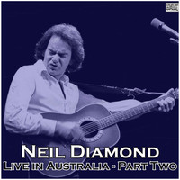 Neil Diamond - Live in Australia - Part Two (Live)