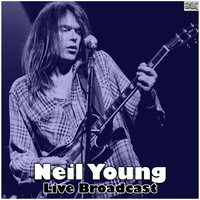 Neil Young - Live Broadcast (Live)