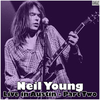 Neil Young - Live in Austin - Part Two (Live)