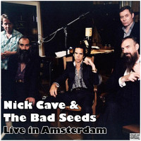 Nick Cave & The Bad Seeds - Live in Amsterdam (Live)