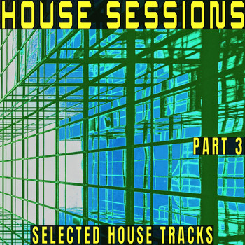 Various Artists - House Sessions, Part 3 - Selected House S