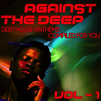 Various Artists - Against the Deep, Vol. 1 - Deep House Anthems, Compiled for You