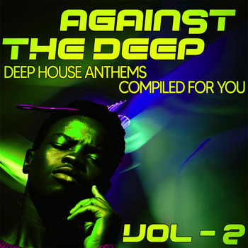 Various Artists - Against the Deep, Vol. 2 - Deep House Anthems, Compiled for You