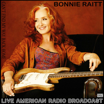 Bonnie Raitt - Can't Find My Way Back Home (Live)