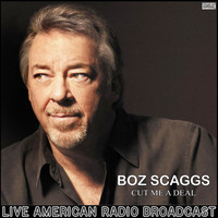 Boz Scaggs - Cut Me a Deal (Live)