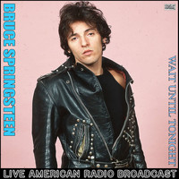 Bruce Springsteen - Wait Until Tonight (Live)