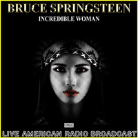 Bruce Springsteen - Incredible Woman (Live)