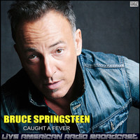 Bruce Springsteen - Caught a Fever (Live)