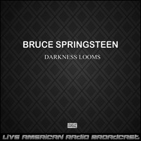 Bruce Springsteen - Darkness Looms (Live)