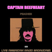 Captain Beefheart - Peaches (Live)