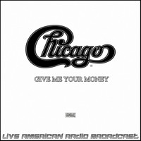 Chicago - Give Me Your Money (Live)
