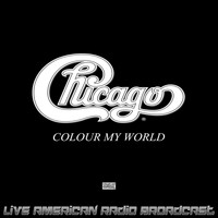 Chicago - Colour My World (Live)