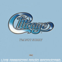 Chicago - I'm Not Sorry (Live)