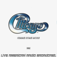 Chicago - Gimme Some More (Live)
