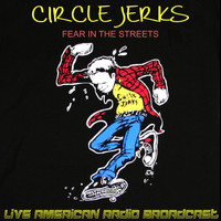 Circle Jerks - Fear In The Streets (Live)