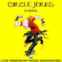 Circle Jerks - In Denial (Live)