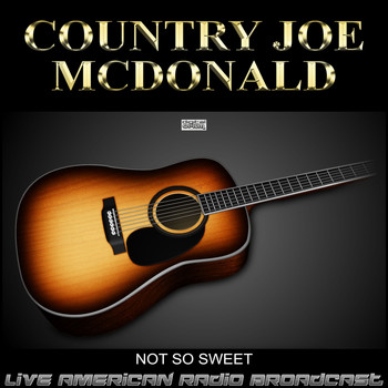 Country Joe McDonald - Not So Sweet (Live)