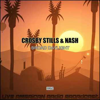 Crosby, Stills & Nash - Broad Daylight (Live)