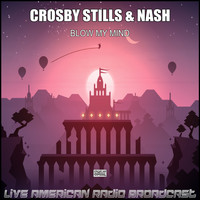 Crosby, Stills & Nash - Blow My Mind (Live)